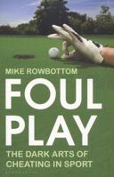 Foul Play: The Dark Arts of Cheating in Sport 1408155796 Book Cover