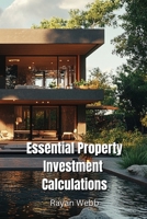 Essential Property Investment Calculations B0DPT8ZVZC Book Cover