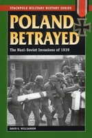 Poland Betrayed: The Nazi-Soviet Invasions of 1939 1526782103 Book Cover