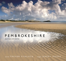 Pembrokeshire - Journeys and Stories: Journeys and Stories 1848510861 Book Cover