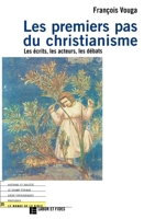 Les premiers pas du christianisme: Les écrits, les acteurs, les débats (Le monde de la Bible (35)) (French Edition) 2830908716 Book Cover