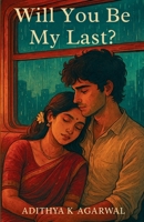 Will You Be My Last? B0FK4DGQ9H Book Cover