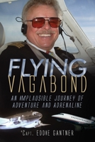 Flying Vagabond: An Implausible Journey of Adventure and Adrenaline 0578430134 Book Cover