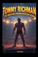 TOMMY RICHMAN: THE HIGHS AND LOWS OF A WRESTLING LEGEND B0DSW9TXW3 Book Cover
