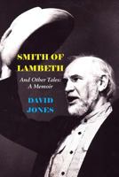 Smith of Lambeth: And Other Tales: A Memoir 1946989274 Book Cover