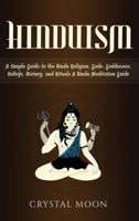 Hinduism: A Simple Guide to the Hindu Religion, Gods, Goddesses, Beliefs, History, and Rituals + A Hindu Meditation Guide 179541006X Book Cover