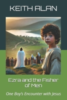 Ezra and the Fisher of Men: One Boy’s Encounter with Jesus (Courageous Faith) B0DWSQJMM3 Book Cover