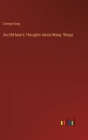 An Old Man's Thoughts About Many Things 3368158562 Book Cover