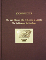 Kavousi Iib: The Late Minoan IIIC Settlement at Vronda. the Buildings on the Periphery 1931534691 Book Cover