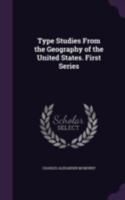 Type Studies from the Geography of the United States: 1st Series 1357114184 Book Cover