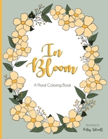 In Bloom: A Floral Coloring Book B0977NH89S Book Cover