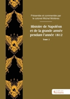 Histoire de Napoléon et de la grande armée pendant l'année 1812 - Tome 2 (French Edition) 2342375034 Book Cover