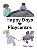 Happy Days at Playcentre 0473714051 Book Cover
