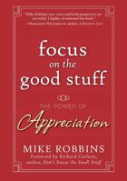 Focus on the Good Stuff: The Power of Appreciation 0787988790 Book Cover