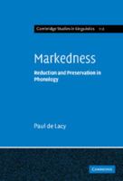 Markedness: Reduction and Preservation in Phonology 0521142237 Book Cover