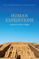 Human Expeditions: Inspired by Bruce Trigger 1442614226 Book Cover