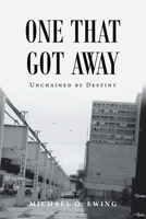 One That Got Away: Unchained by Destiny 1665504412 Book Cover