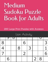 Medium Sudoku Puzzle Book for Adults: 200 Large Print Puzzles with Answers B08TZ9M19Z Book Cover