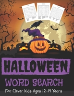 HALLOWEEN Word Search For Clever Kids Ages 12-14 Years: A Scary Fun Word Search Book For Happy Halloween Learning, Find Puzzles With Answer Keys - Spooky Halloween Activity Book From Eazy To Hard B08HTBB72L Book Cover