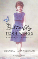 The Butterfly With Torn Wings: A Memoir of Staying Alive 1483570126 Book Cover