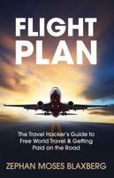 Flight Plan: The Travel Hacker’s Guide to Free World Travel & Getting Paid on the Road 0996959955 Book Cover