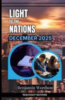 Light To The Nations - December 2025 B0G4RV7MLP Book Cover