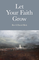 Let Your Faith Grow 1846944600 Book Cover