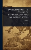 Dictionary Of The Fossils Of Pennsylvania And Neighboring States 1024512711 Book Cover
