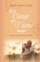 À ce cœur qui t'aime: Plaidoyer pour un amour éternel 2958704904 Book Cover