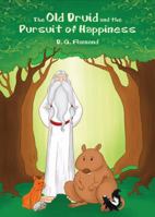 The Old Druid and the Pursuit of Happiness 1621472256 Book Cover