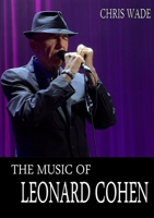 The Music of Leonard Cohen 1326661019 Book Cover
