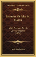 Memoirs of John M. Mason With Portions of his correspondence 1164952978 Book Cover