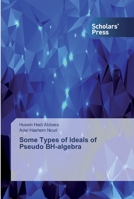 Some Types of Ideals of Pseudo BH-algebra 6138827260 Book Cover