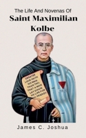 The Life And Novenas Of Saint Maximilian kolbe B0GY2BT5NL Book Cover