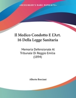 Il Medico Condotto E L'Art. 16 Della Legge Sanitaria: Memoria Defensionale Al Tribunale Di Reggio Emilia 1162135840 Book Cover