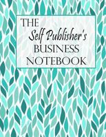 The Self Publisher's Business Notebook - Leaves 1546574719 Book Cover