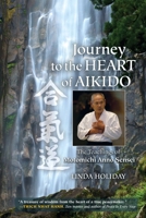 Journey to the Heart of Aikido: The Teachings of Motomichi Anno Sensei 1583946594 Book Cover