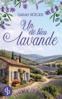 Un été bleu lavande Une romance feel-good au coeur de la Provence (French Edition) 2386192466 Book Cover