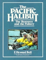 The Pacific Halibut, the Resource, and the Fishery 0882401416 Book Cover