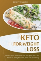 Keto for Weight Loss: Reduced Carbohydrate Recipes for Fast Ketosis, Weight Loss, and Fat Burning 1801565295 Book Cover