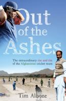 Out of the Ashes: The Remarkable Rise and Rise of the Afghanistan cricket team 0753522470 Book Cover