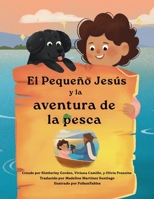 Pequeño Jesús y la Aventura de Pesca (Little Jesus and the Fishing Adventure) : Las Crónicas Del Pequeño Jesús (the Little Jesus Chronicles) 1964755328 Book Cover