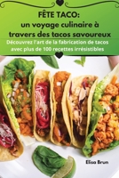 Fête Taco: un voyage culinaire à travers des tacos savoureux 1835006949 Book Cover