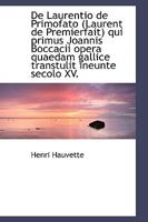 De Laurentio de Primofato (Laurent de Premierfait) qui primus Joannis Boccacii opera quaedam gallice 1110054068 Book Cover