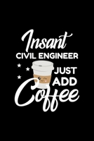 Insant Civil Engineer Just Add Coffee: Funny Notebook for Civil Engineer Funny Christmas Gift Idea for Civil Engineer Civil Engineer Journal 100 pages 6x9 inches 1704212979 Book Cover