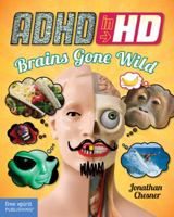ADHD in HD: Brains Gone Wild 1575423863 Book Cover