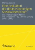 Eine Evaluation Der Deutschsprachigen Sozialwissenschaft: Das Pramierungsverfahren Des Preises Der Fritz Thyssen Stiftung (1981 2006) 3658001860 Book Cover