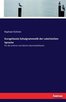 Kurzgefasste Schulgrammatik Der Lateinischen Sprache 3742825283 Book Cover