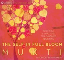 The Self in Full Bloom: Teachings and Practices for Embodied Awakening 1622031792 Book Cover