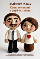 Como ser mamá y papá oxitocina: De la carencia al amor, del estrés a la conexión, tu transformación como mamá y papá comienza aquí (Spanish Edition) B0F6KL6J3K Book Cover